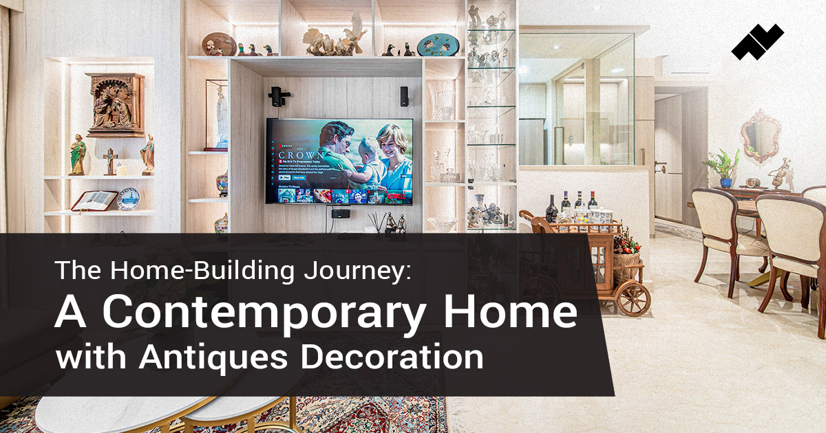 The Home-Building Journey: A Contemporary Home with Antiques Decoration